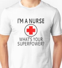 I'm A Nurse What's Your Superpower? Unisex T-Shirt