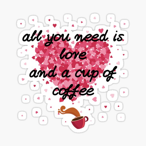 Vista previa del artículo con la obra «Todo lo que necesitas es amor y una taza de café.», diseñado y vendido por Totalove.
