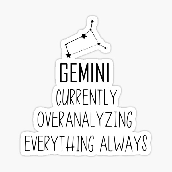 Gemini Currently Overanalyzing Everything always Zodiac Sign gift omniscience, Birthday Gift, Horoscope Funny Meme Gift for Best Friend Sticker