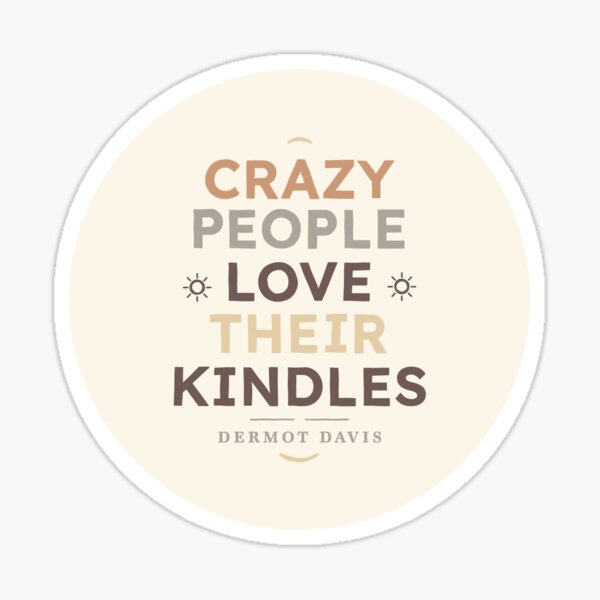 Crazy People Love Their Kindles Sticker