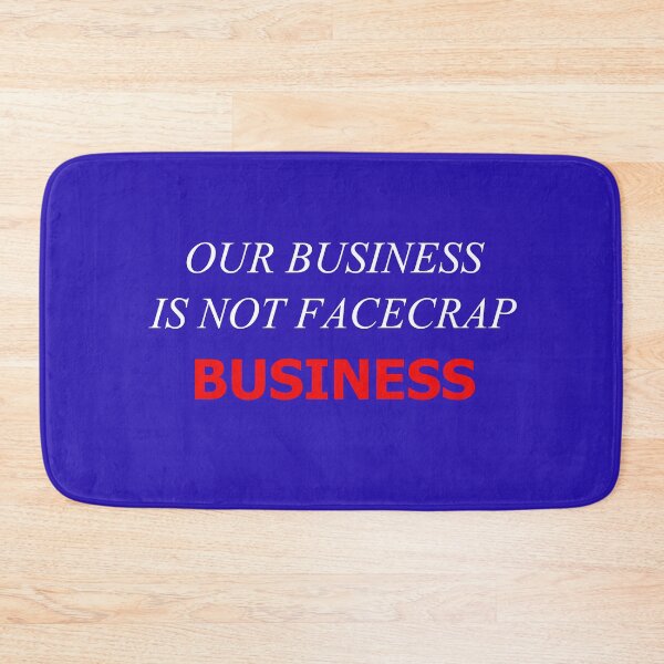 Item preview, Our Business Is Not FaceCrap Business (Blue Background) designed and sold by SelfUpgrade.