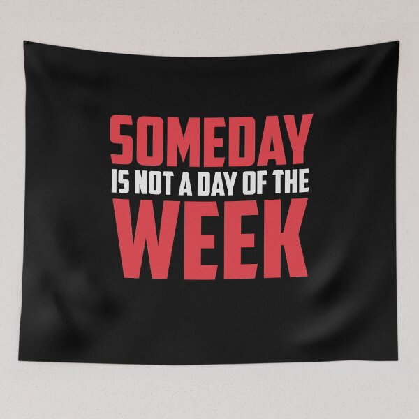 Item preview, Someday Is Not A Day of the Week - Red designed and sold by Non-Believer.