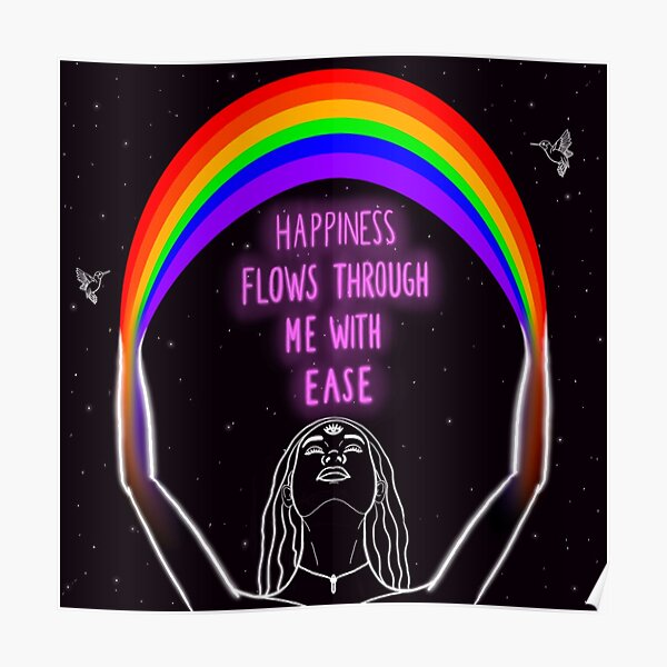Happiness Flows Through Me with Ease Poster