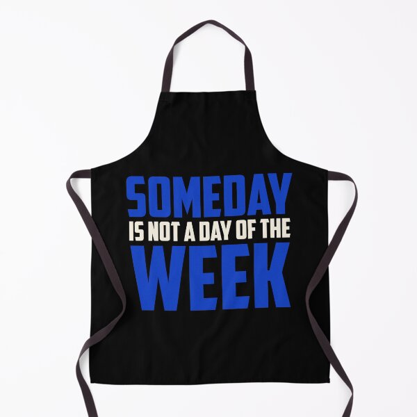 Item preview, Someday Is Not A Day of the Week - Blue designed and sold by Non-Believer.