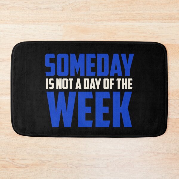 Item preview, Someday Is Not A Day of the Week - Blue designed and sold by Non-Believer.