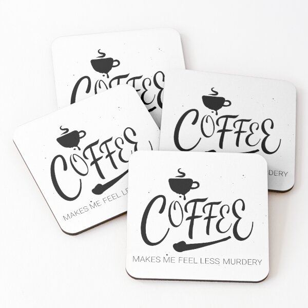 Item preview, Coffee Makes Me Feel Less Murdery designed and sold by Dreaming-Anmi.