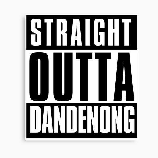 Straight Outta Dandenong Canvas Print
