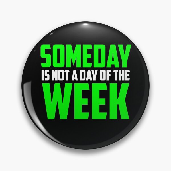 Item preview, Someday Is Not A Day of the Week - Green designed and sold by Non-Believer.