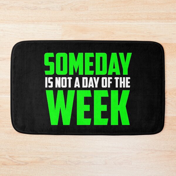 Item preview, Someday Is Not A Day of the Week - Green designed and sold by Non-Believer.