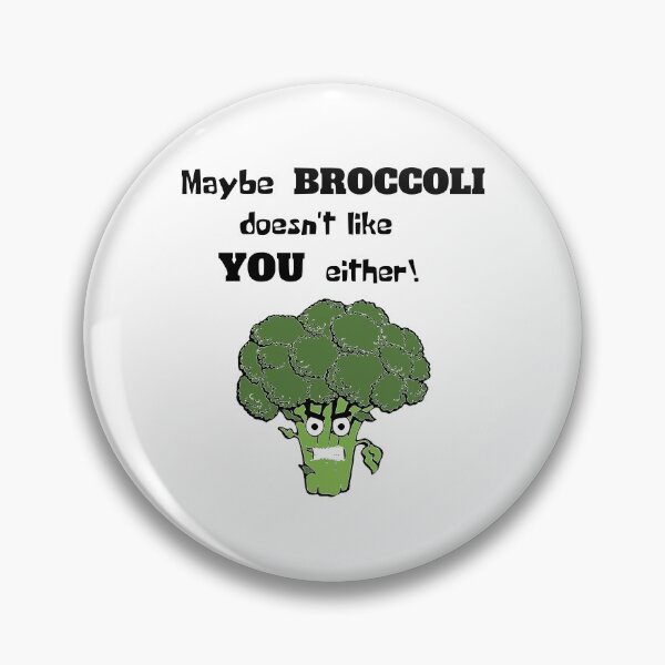 Item preview, Maybe Broccoli doesn't like YOU either! designed and sold by OMdesigns93.