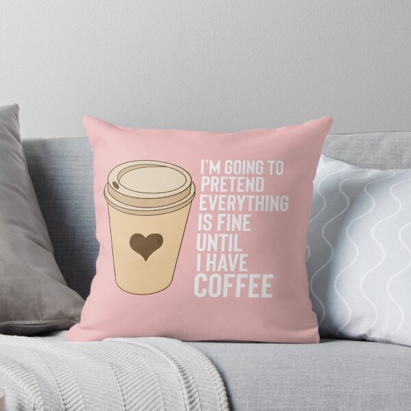 Item preview, pretend everything is fine until i have coffee designed and sold by champagnemoment.
