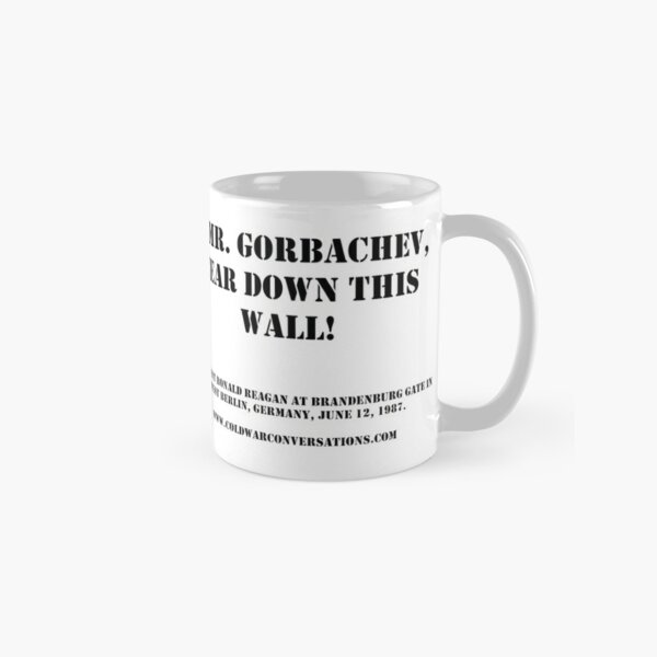 "Mr. Gorbachev, tear down this wall!" President Ronald Reagan quote at Brandenburg Gate in West Berlin, Germany, June 12, 1987. Classic Mug