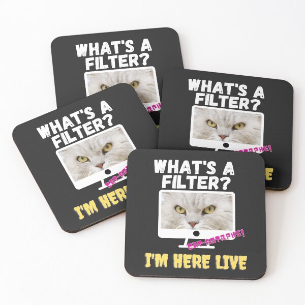 Item preview, WHATS A FILTER, HERE LIVE, CAT FACE, CAT MEME,  designed and sold by R B Chrystal.