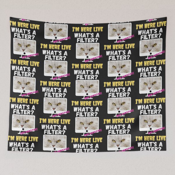 Item preview, WHATS A FILTER, HERE LIVE, CAT FACE, CAT MEME,  designed and sold by R B Chrystal.