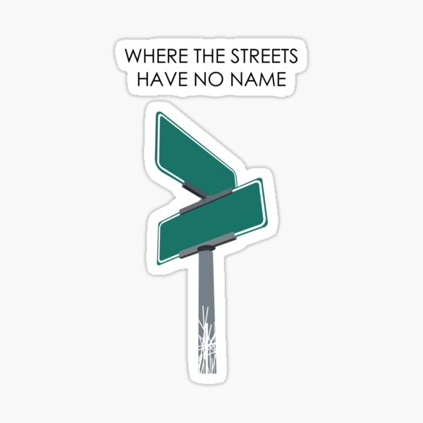 Item preview, Where The Streets Have No Name - Black Text Variant designed and sold by DockingBay1138.