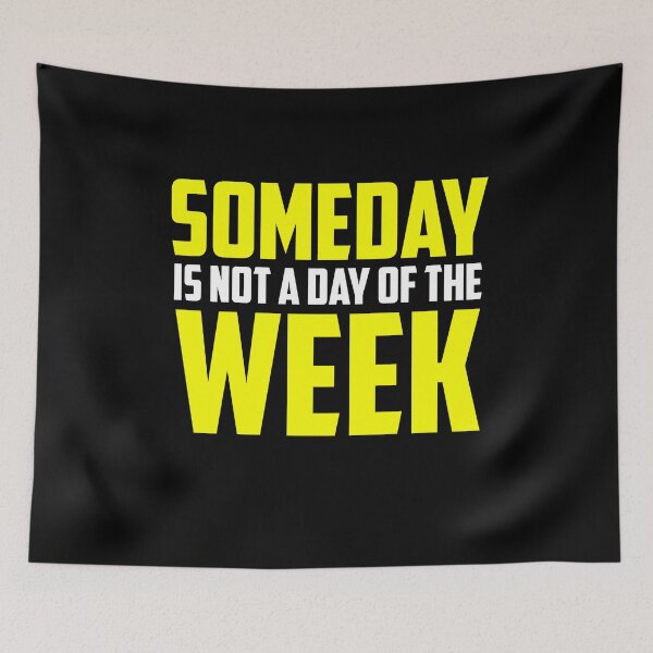 Item preview, Someday Is Not A Day of the Week - Yellow designed and sold by Non-Believer.