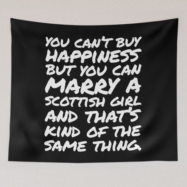 Item preview, You cant buy happiness but you can Marry a Scottish Girl designed and sold by elhefe.