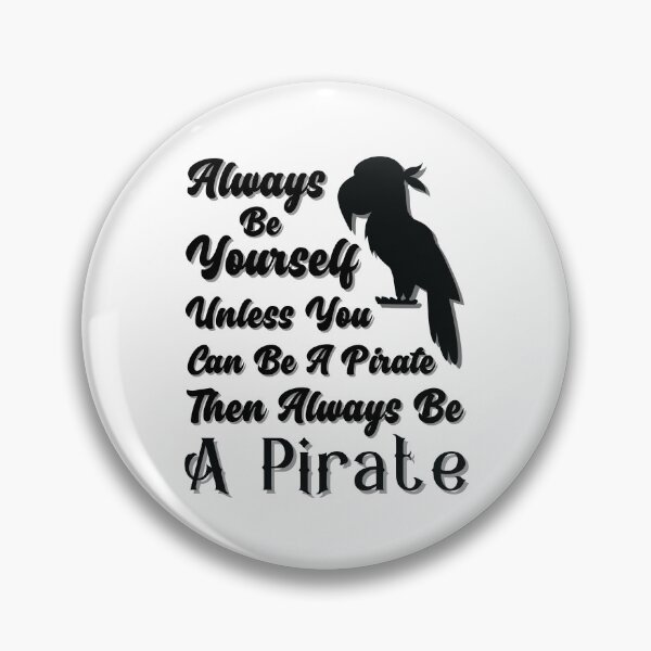 Item preview, Be Yourself Unless You Can Be A Pirate designed and sold by dr-tars.