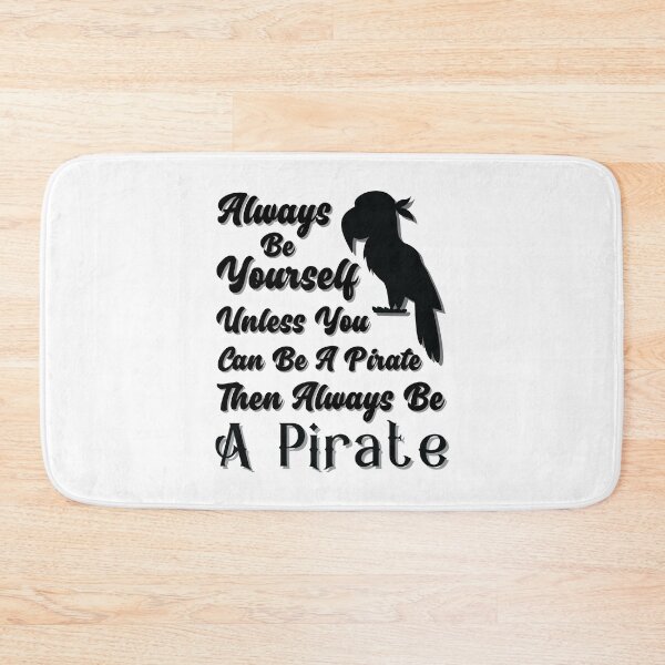 Item preview, Be Yourself Unless You Can Be A Pirate designed and sold by dr-tars.