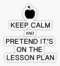 Keep Calm and Pretend it's on the Lesson Plan Sticker