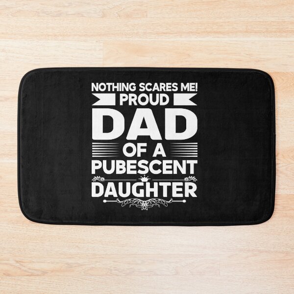 Item preview, Dad Pubescent Daughter Puberty Teen Teenager Girl Daddy Father designed and sold by TheAplus.