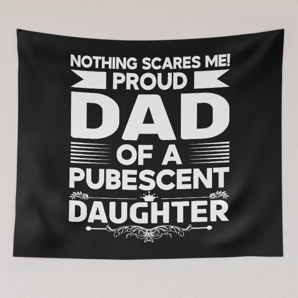 Item preview, Dad Pubescent Daughter Puberty Teen Teenager Girl Daddy Father designed and sold by TheAplus.