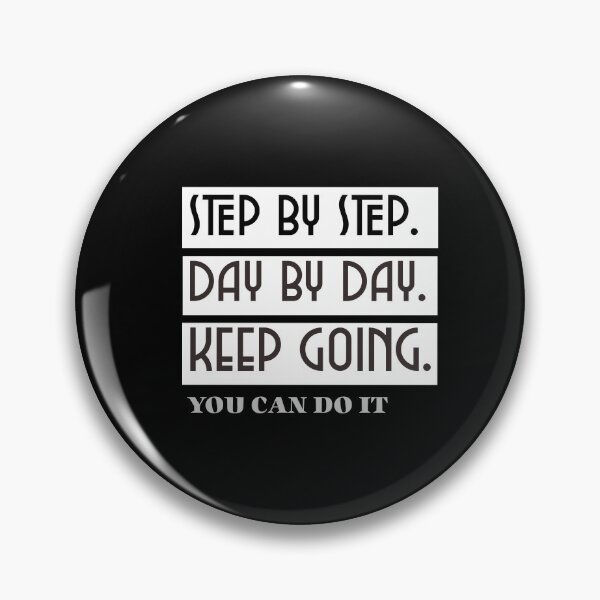 Item preview, STEP BY STEP. DAY BY DAY. KEEP GIING. YOU CSN DO IT designed and sold by Williams Anderson.
