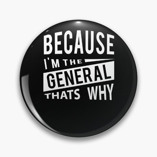 Artikelvorschau, Because I'm The General GEN - That's Why entworfen und verkauft von Nelis.