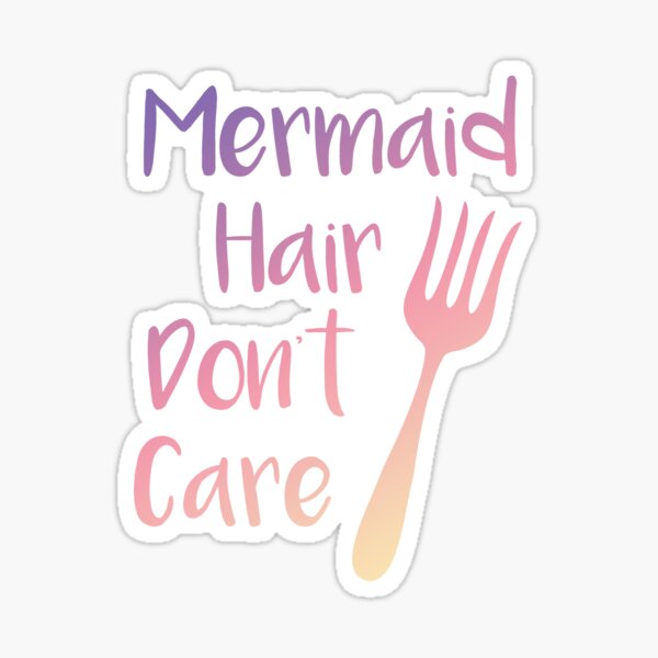 Mermaid Hair Don't Care Sticker