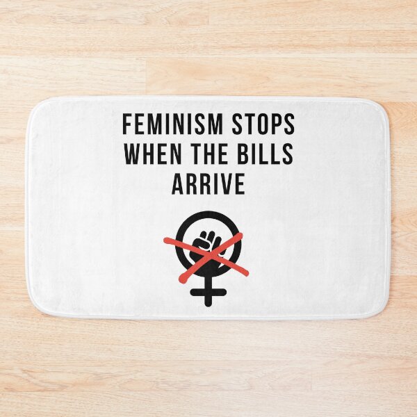 Item preview, feminism stops when the bills arrive | funny anti feminism designed and sold by DeltaWhiskey-.