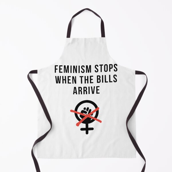 Item preview, feminism stops when the bills arrive | funny anti feminism designed and sold by DeltaWhiskey-.