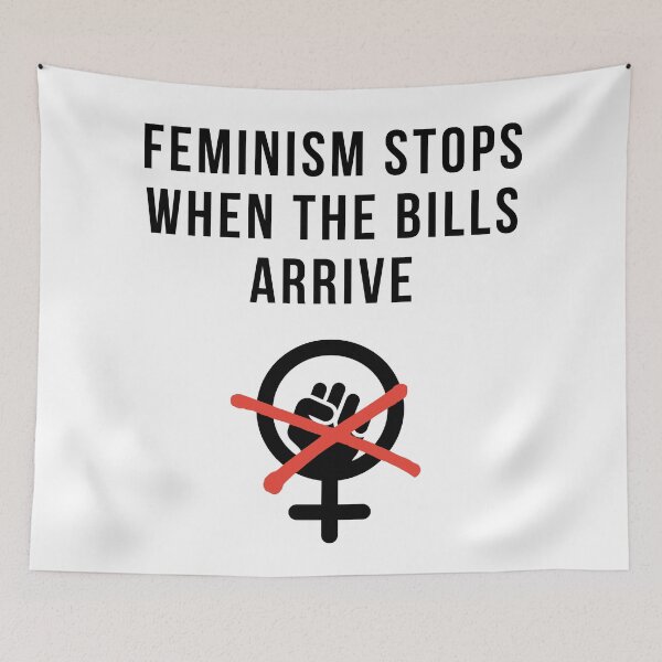 Item preview, feminism stops when the bills arrive | funny anti feminism designed and sold by DeltaWhiskey-.
