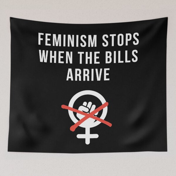 Item preview, feminism stops when the bills arrive | funny anti feminism designed and sold by DeltaWhiskey-.