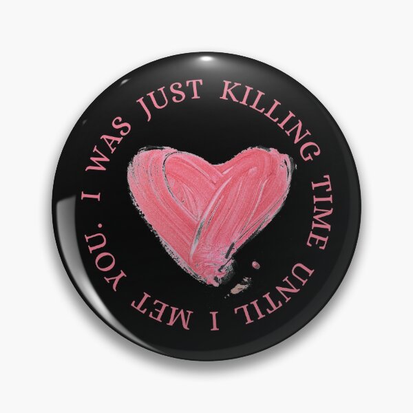 Item preview, Just killing time until I met you designed and sold by AbiLeads.