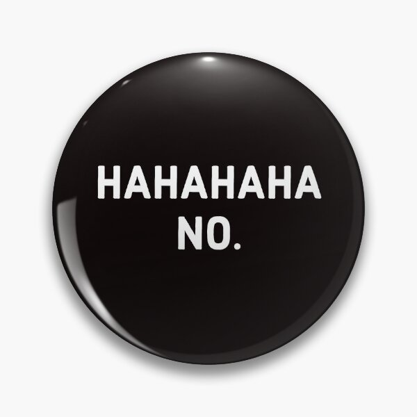Item preview, Hahahaha No. designed and sold by T-ShirtGuy.