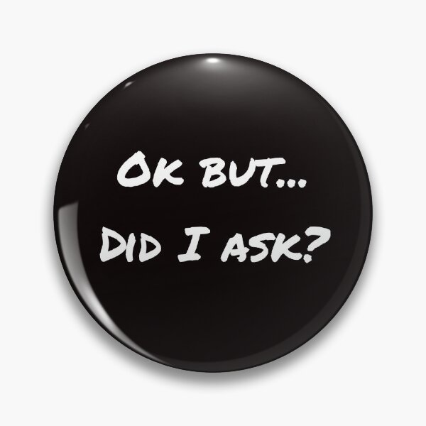 Item preview, Ok But… Did I Ask? designed and sold by T-ShirtGuy.