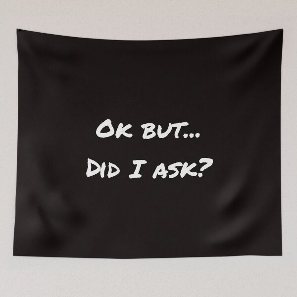 Item preview, Ok But… Did I Ask? designed and sold by T-ShirtGuy.