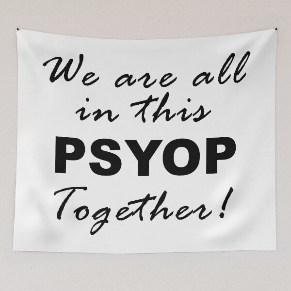 Item preview, Funny We are all in this PSYOP Together, Psychological Operation Hoax designed and sold by ArtOfRebellion.