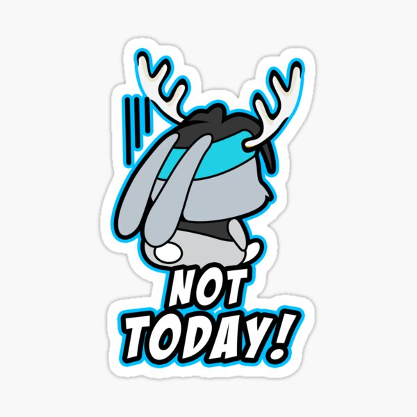 NOT TODAY!!!!!! Sticker
