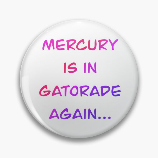 Item preview, Mercury in Gatorade designed and sold by Jill Thomas.