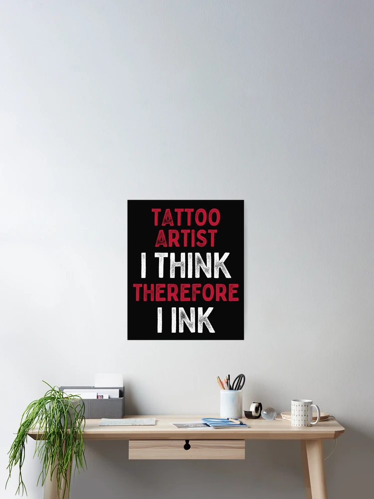 Thumbnail 2 of 3, Poster, Tattoo Artist I Think Therefore I Ink designed and sold by DesignsofNote.