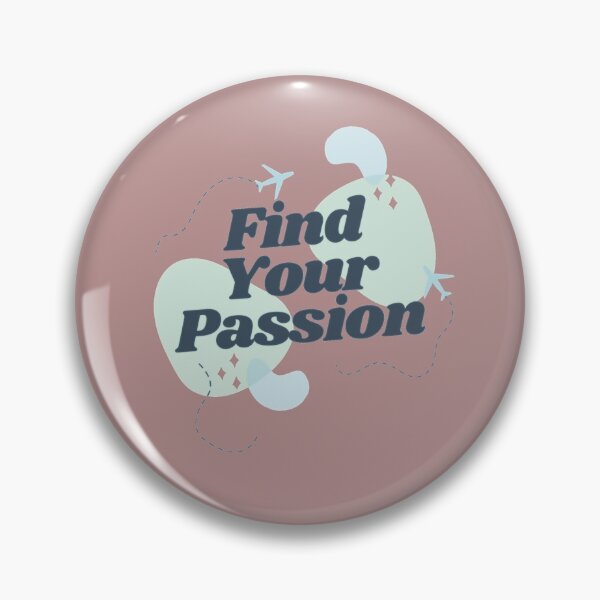 Item preview, Find Your Passion designed and sold by Benn-IA.