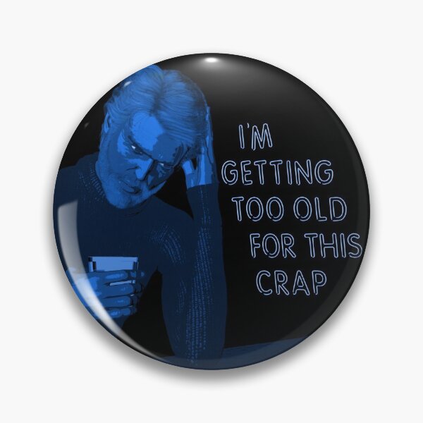 Item preview, I'm getting too old for this crap designed and sold by Timebird.