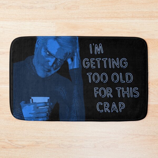 Item preview, I'm getting too old for this crap designed and sold by Timebird.