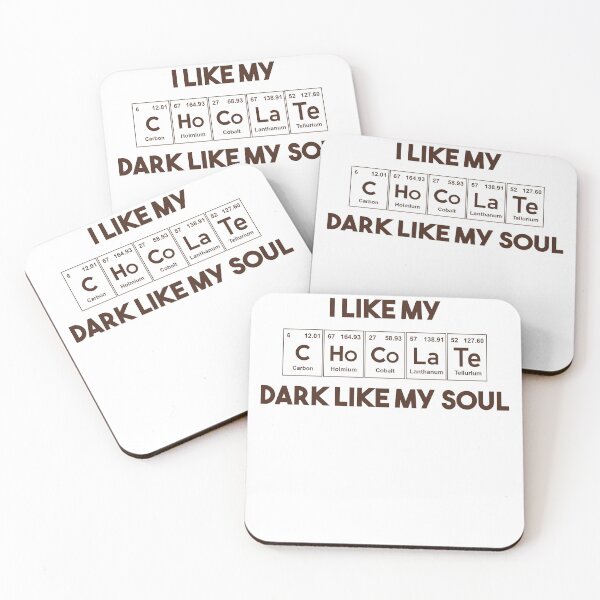 Item preview, I Like My Chocolate Dark Like My Soul chemical formula, Periodic Table Heavy Metals, Table slogan Chemistry, designed and sold by RE PIXEL.