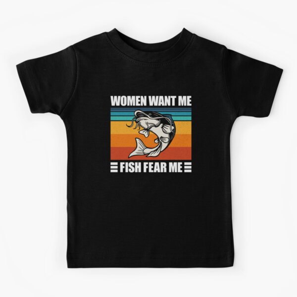 Women Want Me Fish Fear Me Shirt Fisherman Fishing Unisex T-Shirt