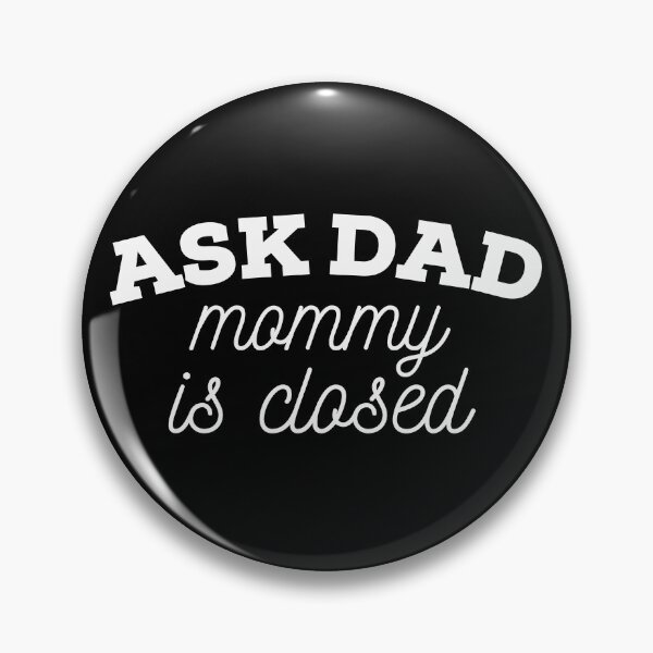 Item preview, Ask dad, mommy is closed designed and sold by Smileycreation.