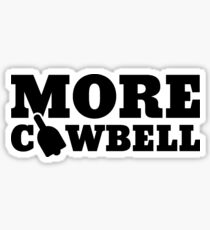 More Cowbell Sticker