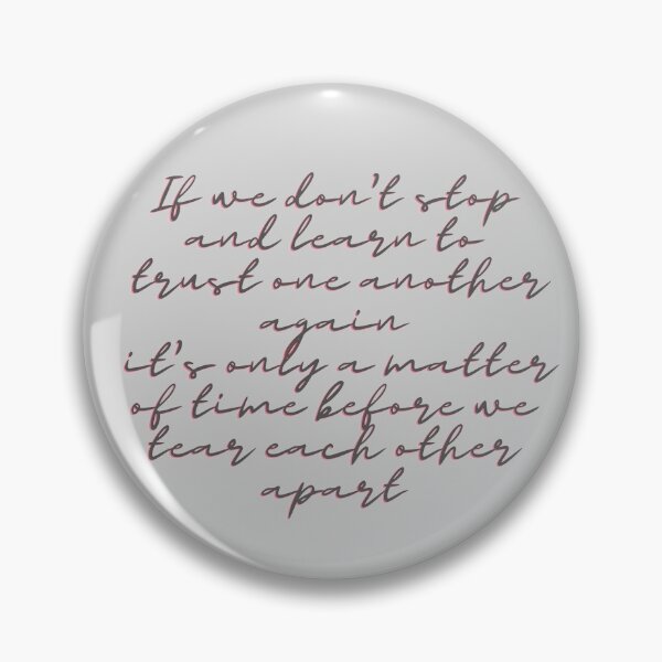 Item preview, If we don’t stop and learn to trust one another again it’s only a matter of time before we tear each other apart designed and sold by Red-ElYoubi.