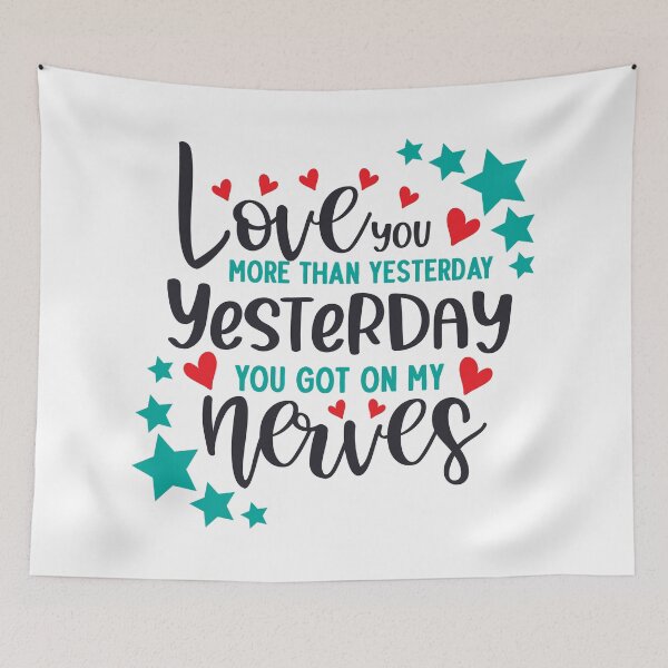 Item preview, Love You More Than Yesterday - Yesterday You Got on My Nerves designed and sold by sbrstore.